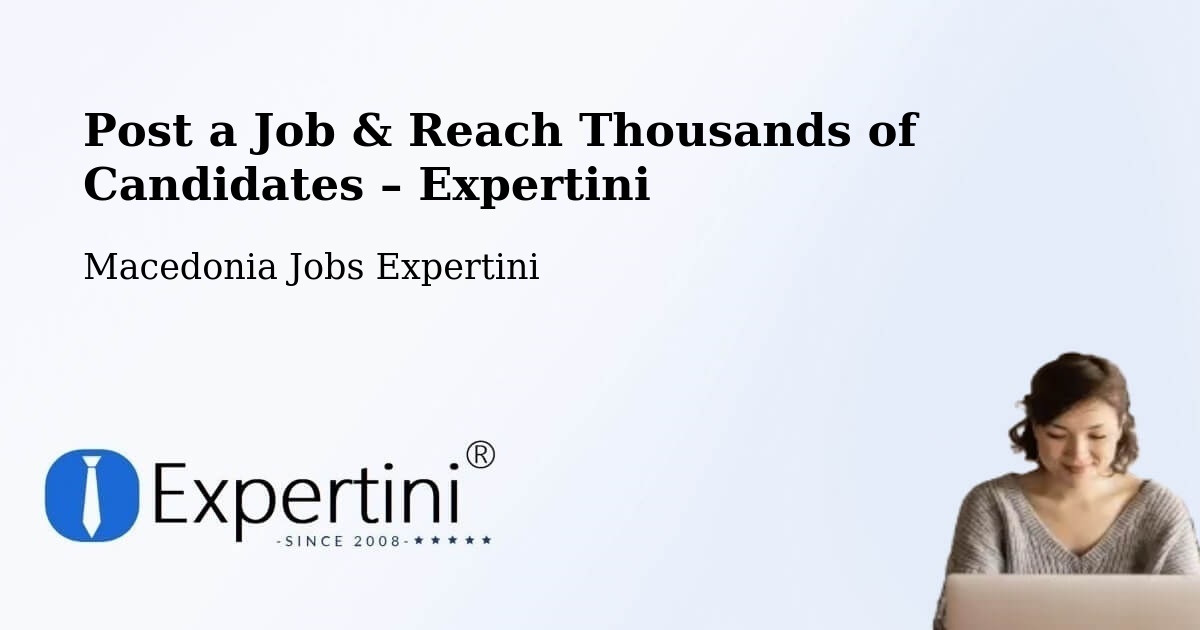 Post a Job in Lažani – Hire the Right Talent - Lažani, Macedonia Jobs Expertini
