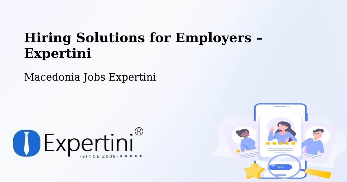 Hiring Solutions for Employers in Lažani - Lažani, Macedonia Jobs Expertini