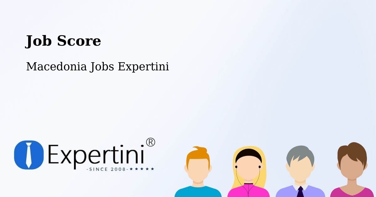 Job Score & Job Description Score Tool – Lažani - Macedonia Jobs Expertini