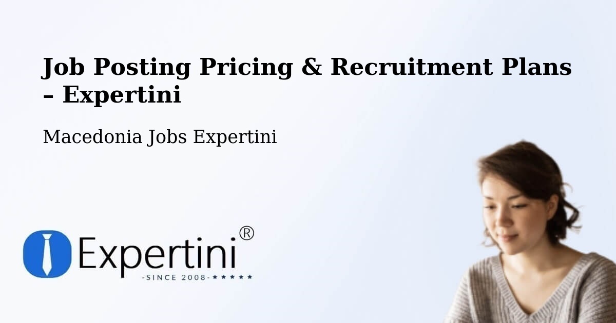 Job Posting Pricing & Recruitment Plans – Lažani - Lažani, Macedonia Jobs Expertini